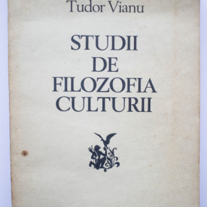 Tudor Vianu - Studii de filozofia culturii
