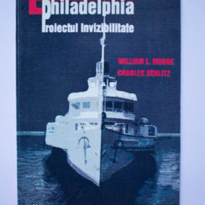William L. Moore, Charles Berlitz - Experimentul Philadelphia. Proiectul invizibilitate