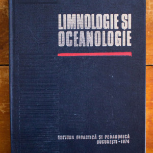 Acad. E. A. Pora, Conf. dr. Ioan Oros - Limnologie si oceanologie. Hidrobiologie (editie hardcover)