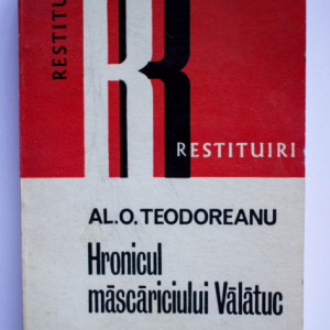 Al. O. Teodoreanu - Hronicul mascariciului Valatuc