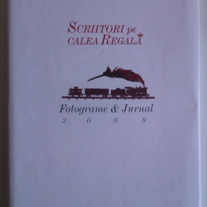 Album Scriitori pe Calea Regala - Fotograme & Jurnal. 2008 (editie hardcover)