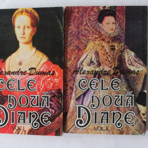 Alexandre Dumas - Cele doua Diane (2 vol.)