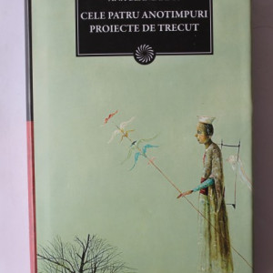 Ana Blandiana - Cele patru anotimpuri. Proiecte de trecut (cu autograf)