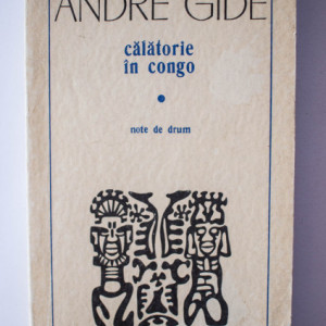 Andre Gide - Calatorie in Congo. Note de drum