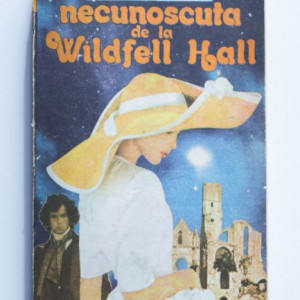 Anne Bronte - Necunoscuta de la Wildfell Hall
