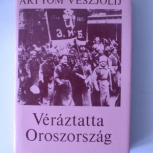 Artyom Veszjolij - Veraztatta Oroszorszag (editie hardcover)