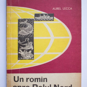 Aurel Lecca - Un roman spre Polul Nord