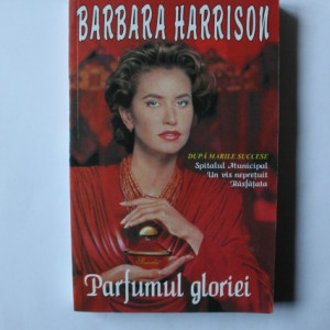 Barbara Harrison - Parfumul gloriei