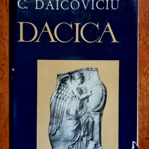 C. Daicoviciu - Dacica. Studii si articole privind istoria veche a pamantului romanesc (editie hardcover, cu autograf)