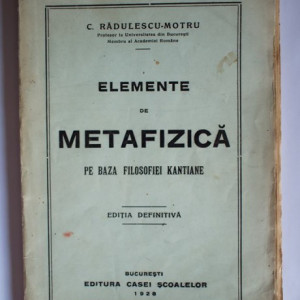 C. Radulescu Motru - Elemente de metafizica pe basa filosofiei kantiene (editie interbelica)