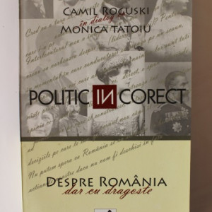 Camil Roguski in dialog cu Monica Tatoiu - Despre Romania, dar cu dragoste (cu autograful Monicai Tatoiu)