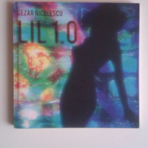 Cezar Nicolescu - Lil 1.0 (editie bilingva, romano-engleza)