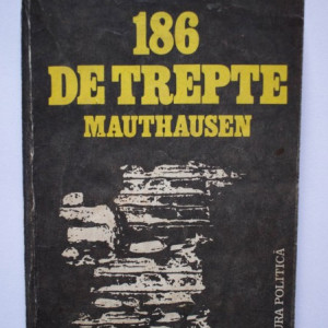 Christian Bernadac - 186 de trepte. Mauthausen