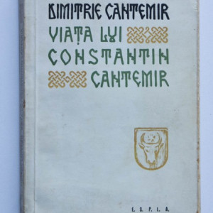 Dimitrie Cantemir - Viata lui Constantin Cantemir zis cel Batran, domnul Moldovei