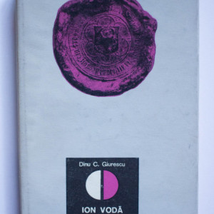 Dinu C. Giurescu - Ion Voda cel Viteaz (editie hardcover)