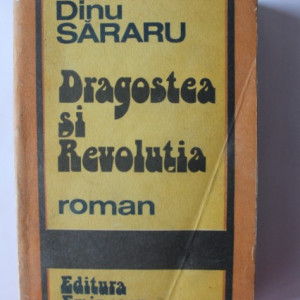 Dinu Sararu - Dragostea si Revolutia
