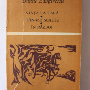 Duiliu Zamfirescu - Viata la tara. Tanase Scatiu. In razboi