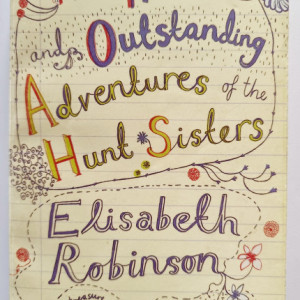 Elisabeth Robinson - The True and Outstanding Adventures of the Hunt Sisters