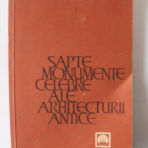 G. Chitulescu, T. Chitulescu - Sapte monumente celebre ale arhitecturii antice