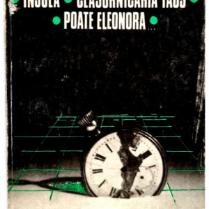 Gellu Naum - Insula. Ceasornicaria Taus. Poate Eleonora