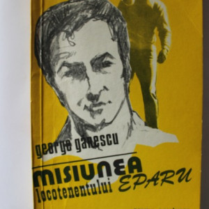 George Ganescu - Misiunea locotenentului Eparu