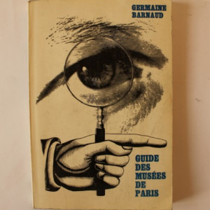 Germaine Bernaud - Guide des musees de Paris (editie in limba franceza)