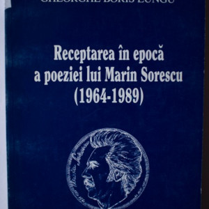 Gheorghe Boris Lungu - Receptarea in epoca a poeziei lui Marin Sorescu (1964-1989)