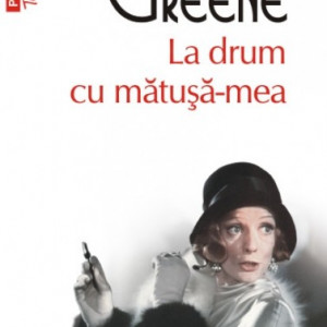Graham Greene - La drum cu matusa-mea