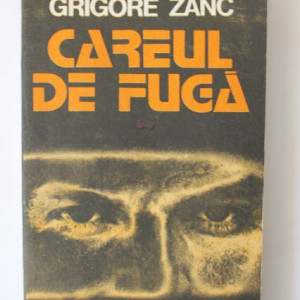 Grigore Zanc - Careul de fuga