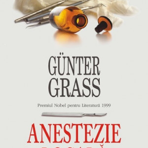 Gunter Grass - Anestezie locala (editie hardcover)