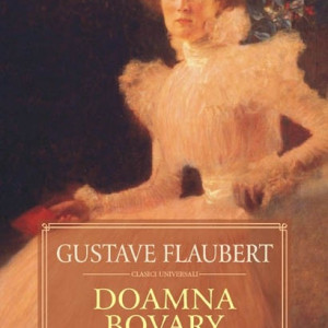 Gustave Flaubert - Doamna Bovary (editie hardcover)