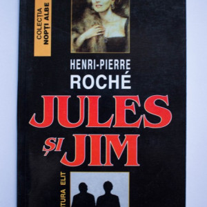 Henri-Pierre Roche - Jules si Jim