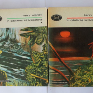 Henry Stanley - In cautarea lui Livingstone (2 vol.)