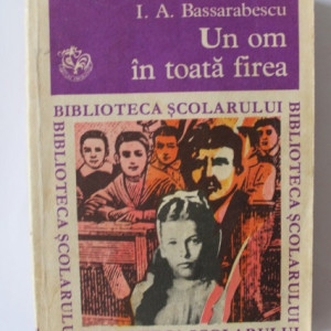 I. A. Bassarabescu - Un om in toata firea