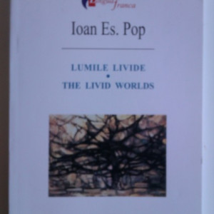 Ioan Es. Pop - Lumile livide/The livid worlds (editie bilingva romano-engleza, cu autograf)