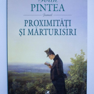 Ioan Pintea - Proximitati si marturisiri (cu autograf)
