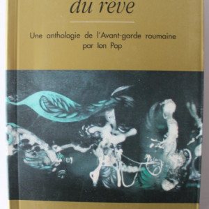 Ion Pop - La Rehabilitation du reve. Une anthologie de l'Avant-Garde roumaine par Ion Pop