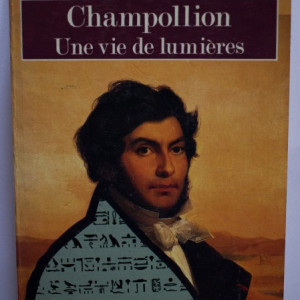 Jean Lacouture - Champollion. Une vie de lumieres
