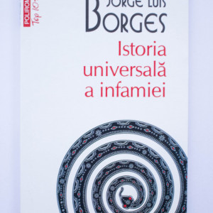 Jorge Luis Borges - Istoria universala a infamiei