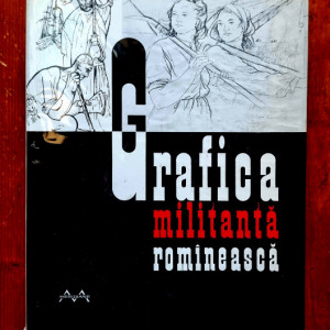Jules Perahim, Vasile Kazar, Mircea Popescu, Mircea Deac, Dan Baran - Grafica militanta romaneasca (editie hardcover)