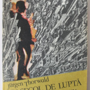 Jurgen Thorwald - Un secol de lupta cu delincventa