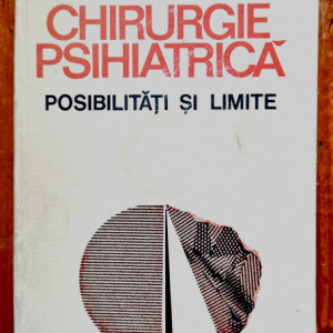 Leon Danaila, Mihai Golu - Chirurgie psihiatrica. Posibilitati si limite (editie hardcover)
