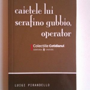 Luigi Pirandello - Caietele lui Serafino Gubbio, operator