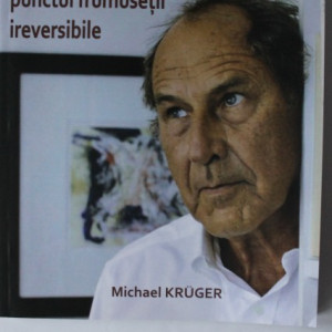 Michael Kruger - Punctul frumusetii ireversibile (cu autograf)