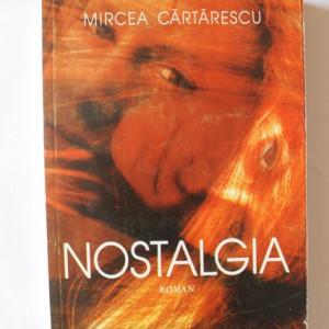 Mircea Cartarescu - Nostalgia