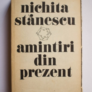 Nichita Stanescu - Amintiri din prezent (editie hardcover)