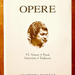Nichita Stanescu - Opere VI. Versuri. Proza. Interviuri. Traduceri (editie hardcover)