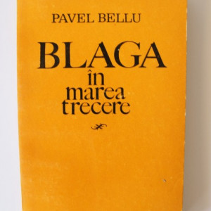 Pavel Bellu - Blaga in marea trecere