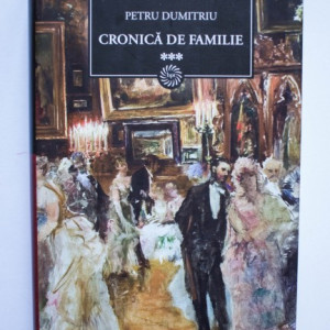 Petru Dumitriu - Cronica de familie (vol. III, editie hardcover)