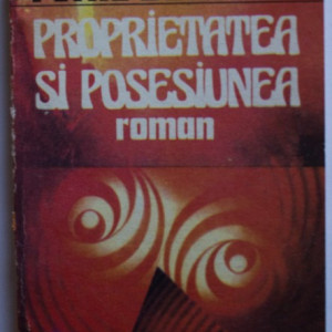 Petru Dumitriu - Proprietatea si posesiunea